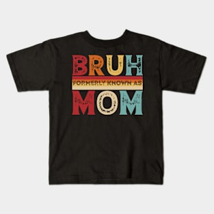 Bruh Formerly Known As Mom Designs for Family funny Kids T-Shirt